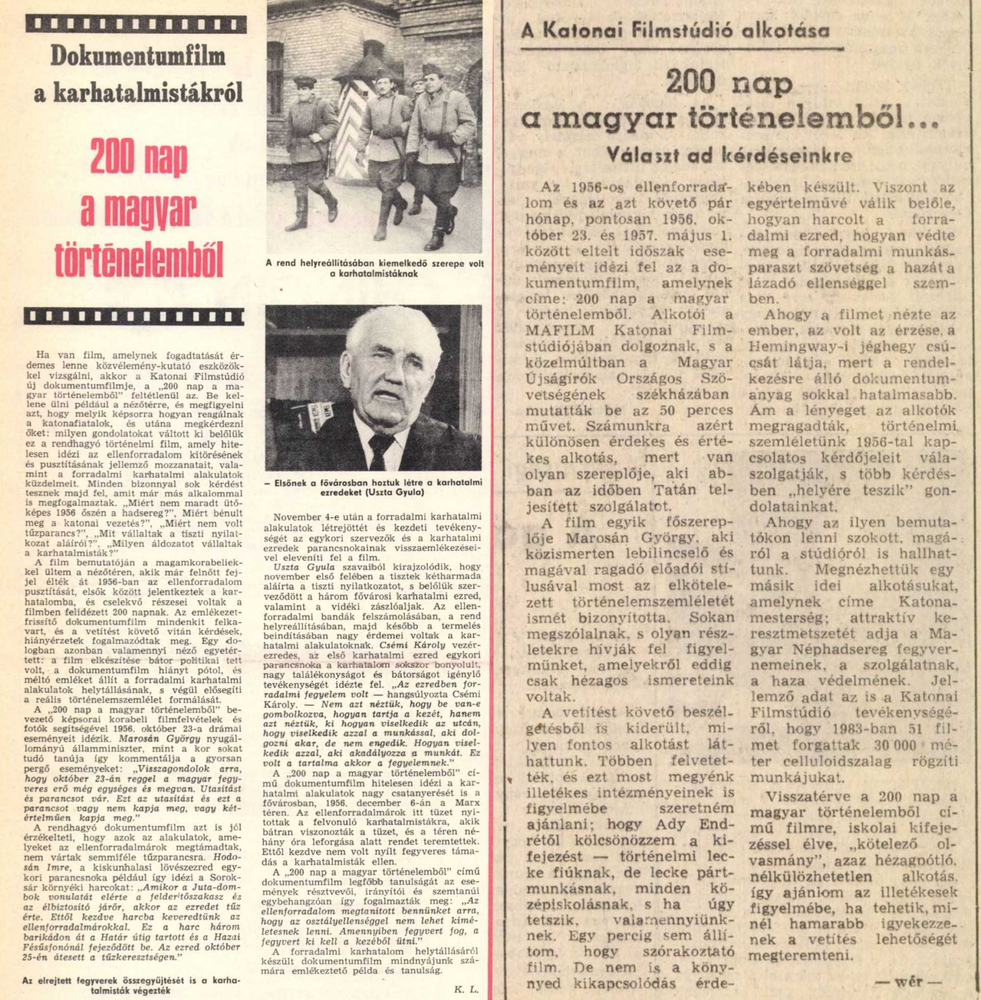 A 200 nap a magyar történelemből című film méltatása a Néphadsereg 1983. november 5-i és a Dolgozók Lapja 1983. december 3-i számában.