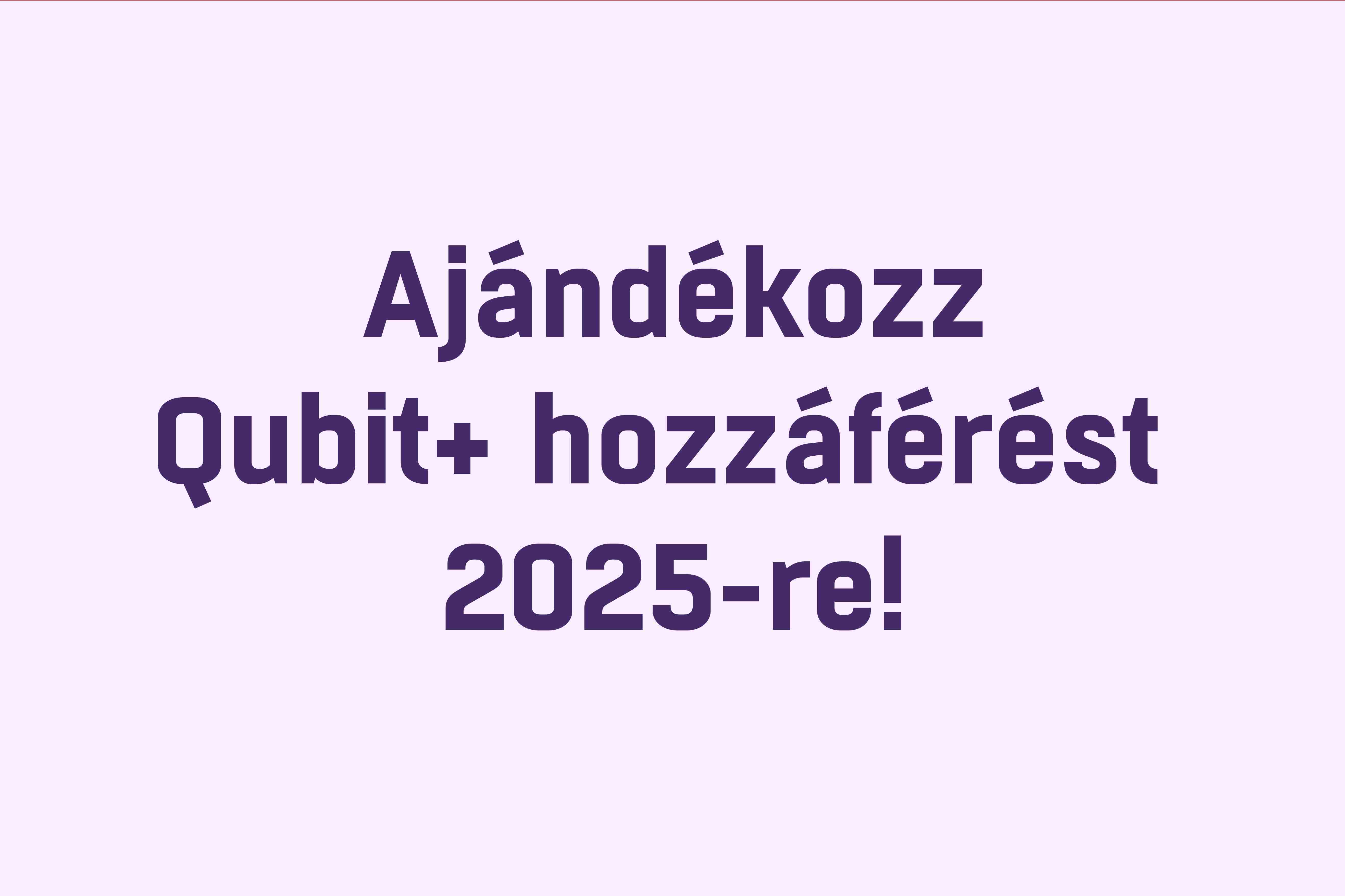 Qubit+ tagság  2025-re