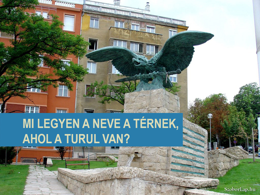 Nevet keresnek a budai térnek, ahol a turul-szobor áll
